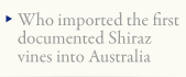 Who imported the first documented Shiraz vines into Australia